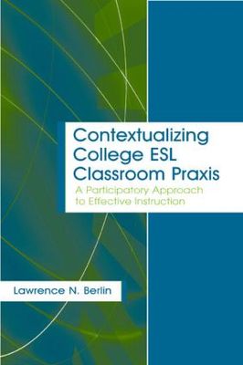 【预订】Contextualizing College ESL Classroom Praxis