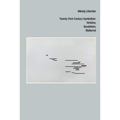 预订 Twenty-First-Century Symbolism: Verlaine, Baudelaire, Mallarme 二十一世纪象征主义：魏尔伦、波德莱尔、马拉美: 978183