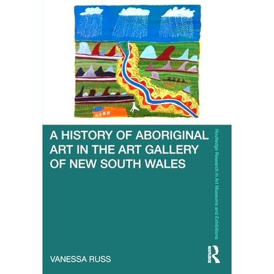 预订 A History of Aboriginal Art in the Art Gallery of New South Wales 新南威尔士州美术馆原住民艺术史: 9780367651398