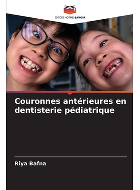 预订 Couronnes antérieures en dentisterie pédiatrique: 9786209122200