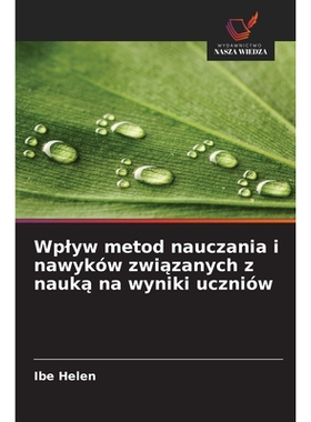 预订 Wplyw metod nauczania i nawyków związanych z nauką na wyniki uczniów: 9786209322365