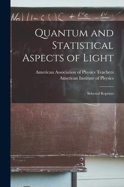 [预订]Quantum and Statistical Aspects of Light; Selected Reprints 9781013921131