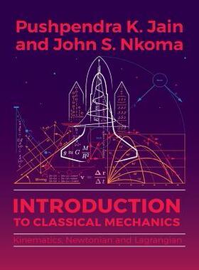 [预订]Introduction to Classical Mechanics: Kinematics, Newtonian and Lagrangian 9789987083701