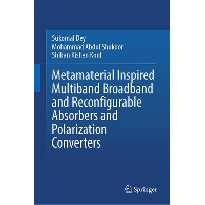 预订 Metamaterial Inspired Multiband Broadband and Reconfigurable Absorbers and Polarization Converters 受超材料启发的多