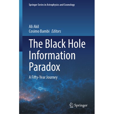 预订 The Black Hole Information Paradox A Fifty-Year Journey 黑洞信息悖论:50年之旅 9789819661695