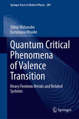 [预订]Quantum Critical Phenomena of Valence Transition: Heavy Fermion Metals and Related Systems 9789819935178