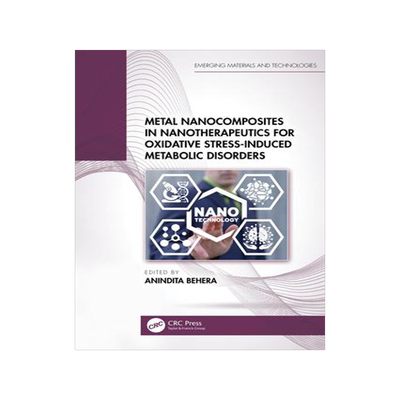 [预订]Metal Nanocomposites in Nanotherapeutics for Oxidative Stress-Induced Metabolic Disorders 9781032532592
