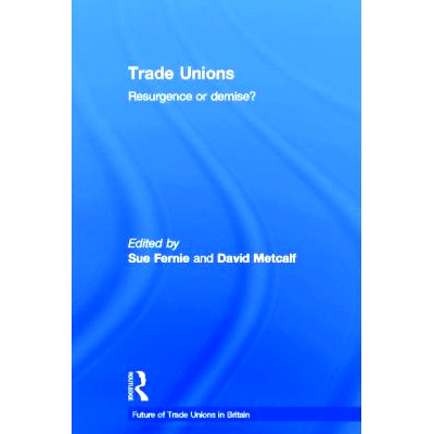 预订 Trade Unions: Resurgence or Demise? 联盟与成效: 9780415284110