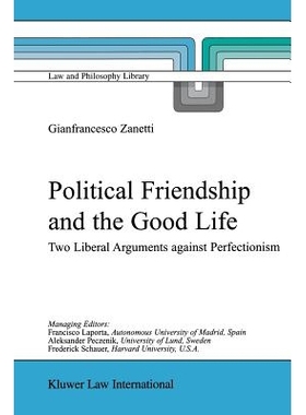 预订 Political Friendship and the Good Life: Two Liberal Arguments Against Perfectionism: 9789048184736