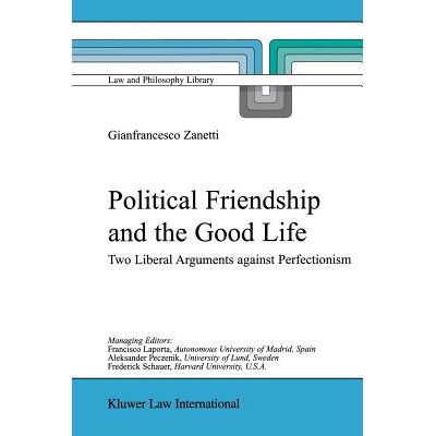 预订 Political Friendship and the Good Life: Two Liberal Arguments Against Perfectionism: 9789048184736