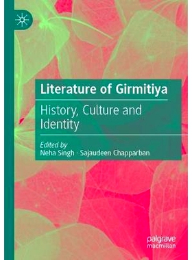 预订 Literature of Girmitiya: History, Culture and Identity 吉尔米提亚移民文学：历史、文化与身份: 9789811946233