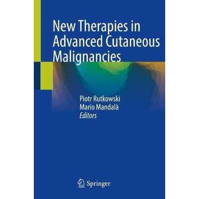 预订 New Therapies in Advanced Cutaneous Malignancies 晚期皮肤恶性肿瘤的新疗法 9783030640118