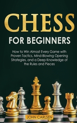 【预订】Chess for Beginners: How to Win Almost Every Game with Proven Tactics, Mind-Blowing Opening Strategies, an...