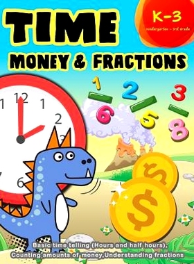 预订 Time Money & Fractions Kindergarten - 3rd Grade: Basic Time Telling (Hours and Half Hours), Counting, Amounts of Mo