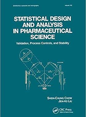 【预订】Statistical Design and Analysis in Pharmaceutical Science: Validation, Process Controls, and Stability