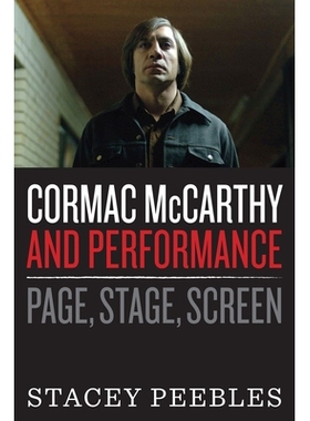预订 Cormac McCarthy and Performance: Page, Stage, Screen 戈马克·麦卡锡与表演：书页、舞台、屏幕（精装）: 9781477312049
