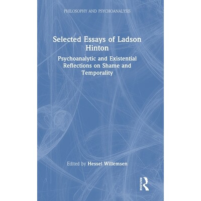 预订 Selected Essays of Ladson Hinton: Psychoanalytic and Existential Reflections on Shame and Temporality 拉德森·辛顿