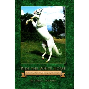 预订 Ride the White Horse: A Checkered Jockey’s Story of Racing, Rage and Redemption: 9780989136600
