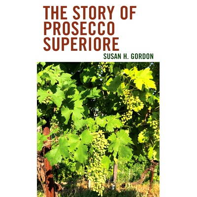 预订 The Story of Prosecco Superiore 普罗塞克的上级的故事: 9781538191262