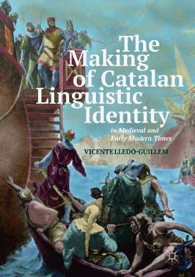 【预订】The Making of Catalan Linguistic Identity in Medieval and Early Modern Times