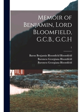 预订 Memoir of Benjamin, Lord Bloomfield, G.C.B., G.C.H; 1: 9781014686893