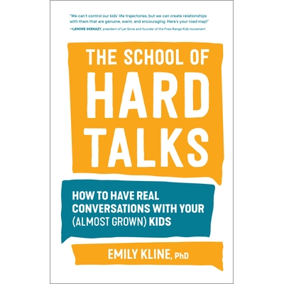 预订 The School of Hard Talks: How to Have Real Conversations with Your (Almost Grown) Kids: 9781632174703