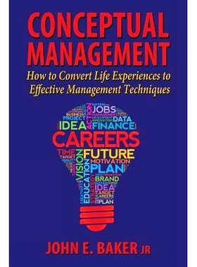 预订 Conceptual Management: How to Convert Life Experiences to Effective Management Techniques: 9781604149395