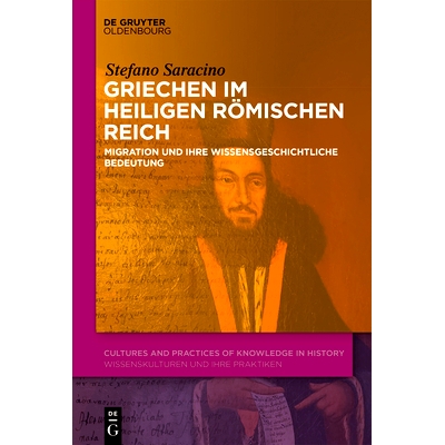 预订 Griechen im Heiligen Römischen Reich: Migration und ihre wissensgeschichtliche Bedeutung 神圣罗马帝国的希腊人：移