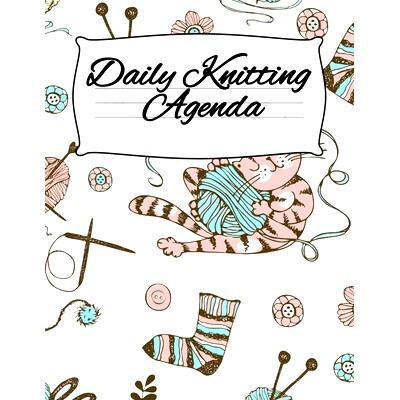 预订 Daily Knitting Agenda: Personal Knitting Planner For Inspiration & Motivation