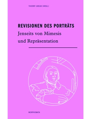 预订 Revisionen des Porträts: Jenseits von Mimesis und Repräsentation 肖像的修改：*模仿和再现: 9783770565610