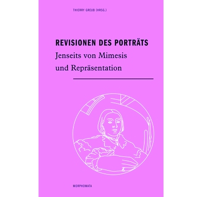 预订 Revisionen des Porträts: Jenseits von Mimesis und Repräsentation 肖像的修改：*模仿和再现: 9783770565610