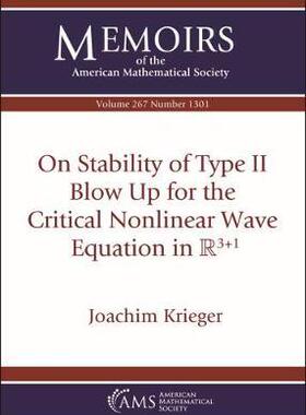[预订]On Stability of Type II Blow Up for the Critical Nonlinear Wave Equation in $\mathbb {R}^{3+1}$ 9781470442996