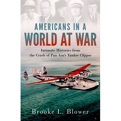 预订 Americans in a World at War: Intimate Histories from the Crash of Pan Am’s Yankee Clipper 美国人在世界大战中：泛美