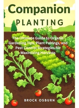 预订 Companion Planting: The Ultimate Guide to Organic Gardening Tips, Plant Pairings, and Pest Control Strategies for M