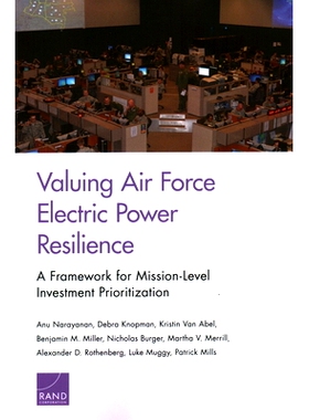 预订 Valuing Air Force Electric Power Resilience: A Framework for Mission-Level Investment Prioritization: 9781977401809