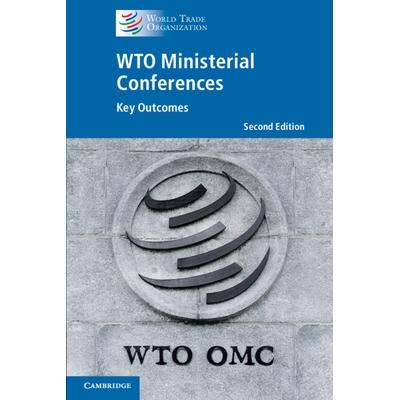 预订 WTO Ministerial Conferences: Key Outcomes 世贸组织部长级会议：关键成果: 9781009444705