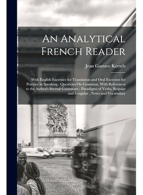 预订 An Analytical French Reader: With English Exercises for Translation and Oral Exercises for Practice in Speaking: Qu