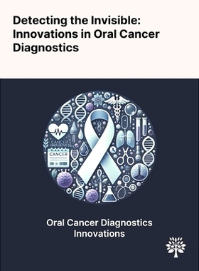 预订 Detecting the Invisible: Innovations in Oral Cancer Diagnostics
