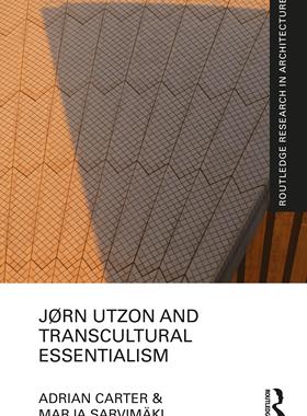 [预订]J?rn Utzon and Transcultural Essentialism 9780367555894