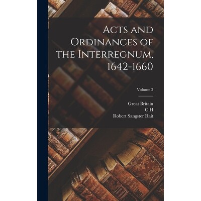 预订 Acts and Ordinances of the Interregnum, 1642-1660; Volume 3 9781017196962