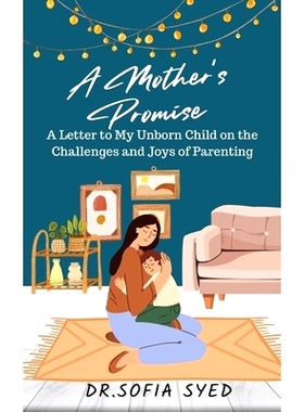 预订 A Mother’s Promise: A Letter to My Unborn Child on the Challenges and Joys of Parenting: 9798392244775