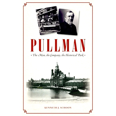预订 Pullman: The Man, the Company, the Historical Park 普尔曼：人、公司、历史公园: 9781540249173
