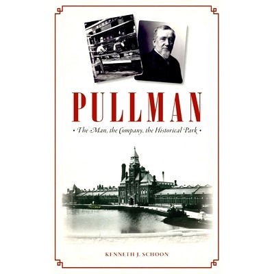 预订 Pullman: The Man, the Company, the Historical Park 普尔曼：人、公司、历史公园: 9781540249173