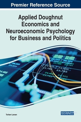 【预订】Applied Doughnut Economics and Neuroeconomic Psychology for Business and Politics