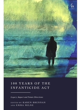 预订 100 Years of the Infanticide ACT: Legacy, Impact and Future Directions: 9781509961689