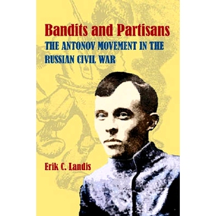 预订 Bandits and Partisans: The Antonov Movement in the Russian Civil War: 9780822943433