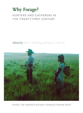 预订 Why Forage?: Hunters and Gatherers in the Twenty-First Century 为何要觅食？21世纪的猎手与采集者（丛书）: 9780826356