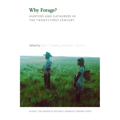 预订 Why Forage?: Hunters and Gatherers in the Twenty-First Century 为何要觅食？21世纪的猎手与采集者（丛书）: 9780826356