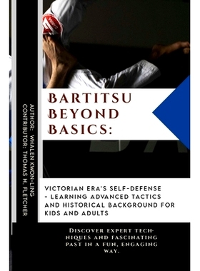 预订 Bartitsu Beyond Basics: Victorian Era’s Self-Defense - Learning Advanced Tactics and Historical Background for Kid