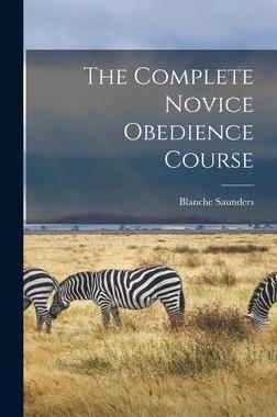 [预订]The Complete Novice Obedience Course 9781014388384